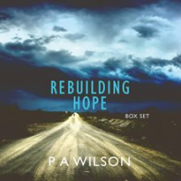 Rebuilding Hope Box Set by Wilson, P. A